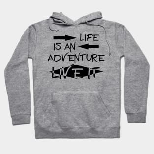 Life is an Adventure, Live it!! Hoodie